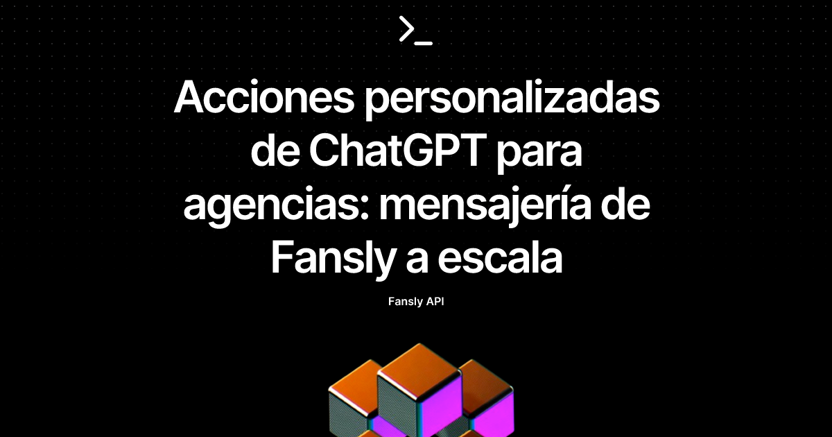 Acciones personalizadas de ChatGPT para agencias: mensajería de Fansly a escala