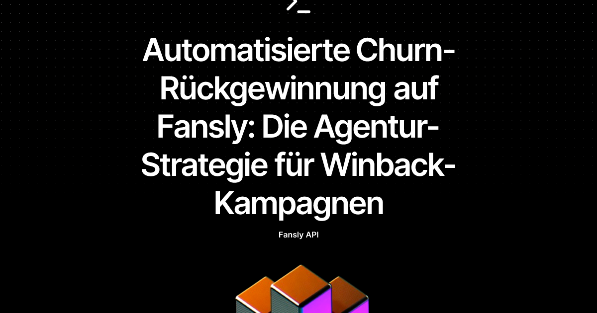 Automatisierte Churn-Rückgewinnung auf Fansly: Die Agentur-Strategie für Winback-Kampagnen