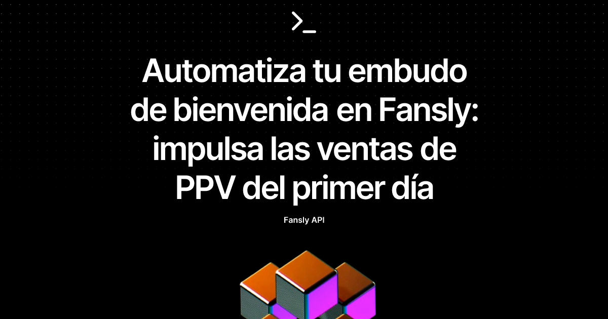 Automatiza tu embudo de bienvenida en Fansly: impulsa las ventas de PPV del primer día