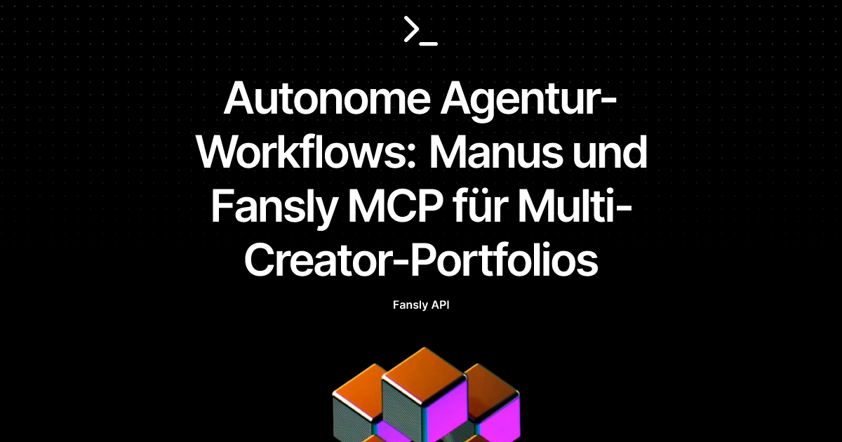 Autonome Agentur-Workflows: Manus und Fansly MCP für Multi-Creator-Portfolios