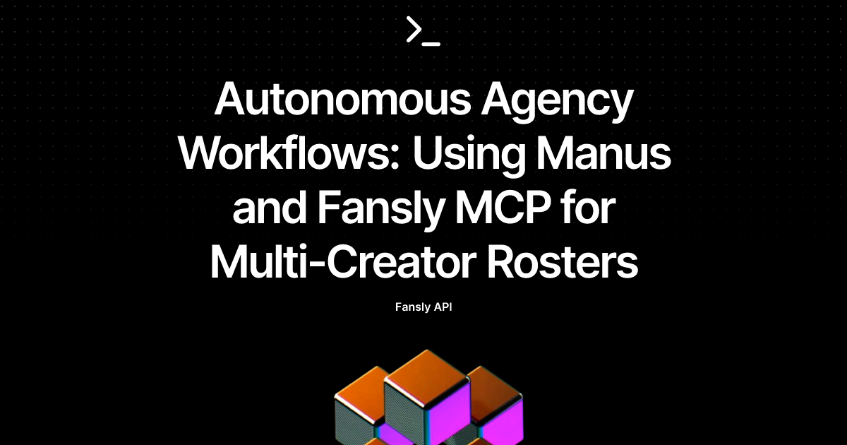 Autonomous Agency Workflows: Using Manus and Fansly MCP for Multi-Creator Rosters