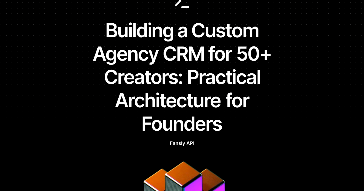 Building a Custom Agency CRM for 50+ Creators: Practical Architecture for Founders