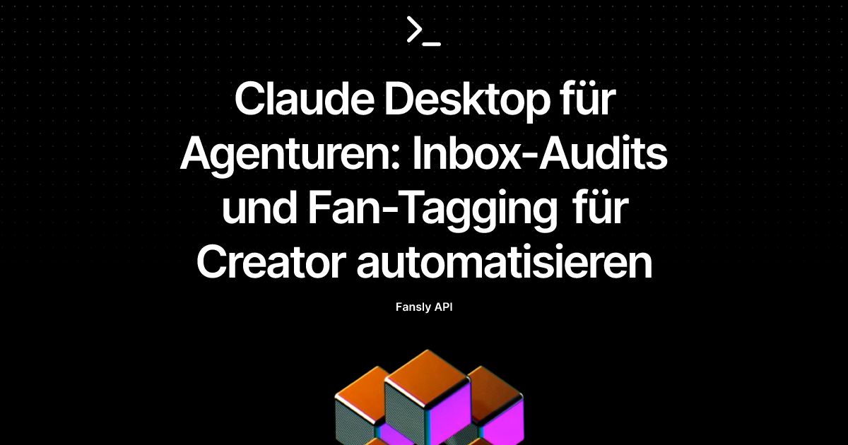 Claude Desktop für Agenturen: Inbox-Audits und Fan-Tagging für Creator automatisieren