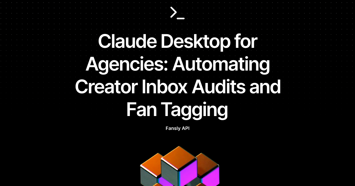 Claude Desktop for Agencies: Automating Creator Inbox Audits and Fan Tagging