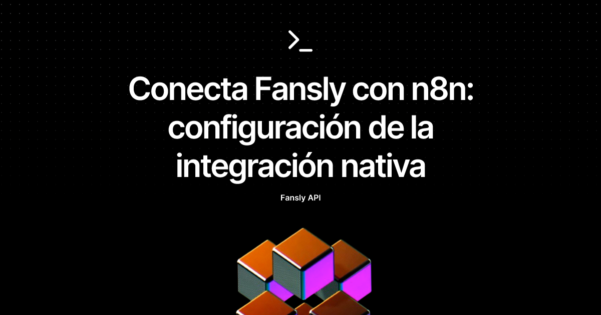 Conecta Fansly con n8n: configuración de la integración nativa