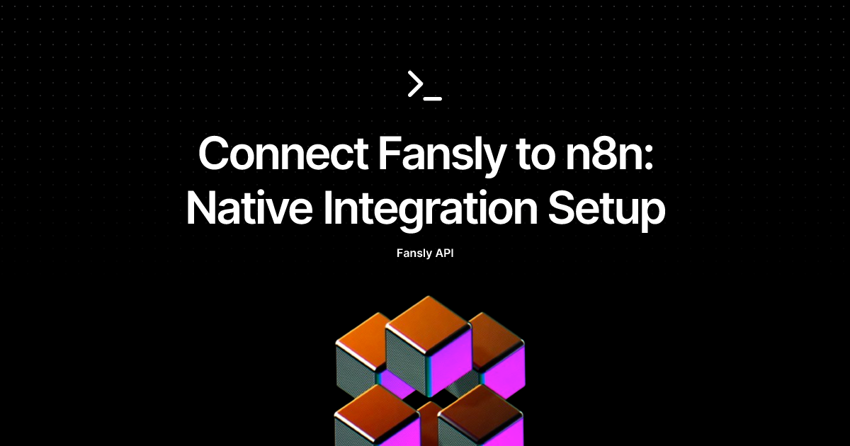 Connect Fansly to n8n: Native Integration Setup
