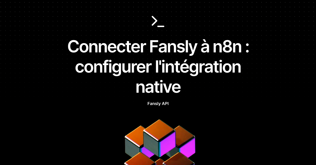 Connecter Fansly à n8n : configurer l'intégration native