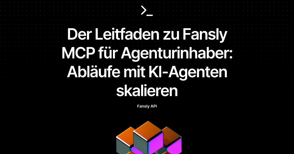 Der Leitfaden zu Fansly MCP für Agenturinhaber: Abläufe mit KI-Agenten skalieren