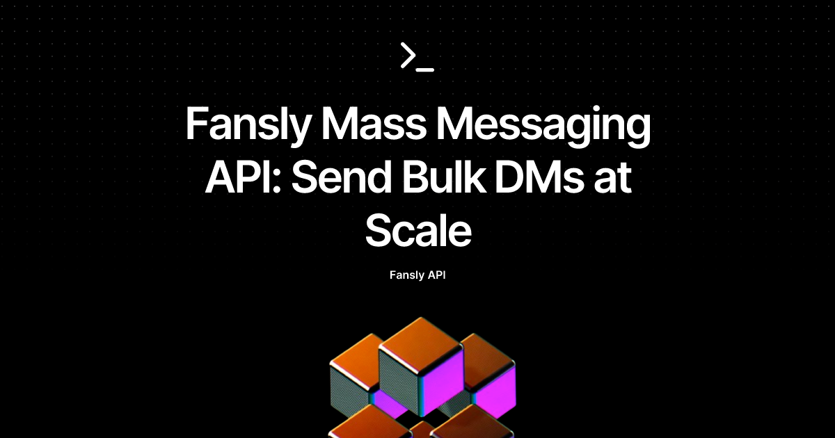 Fansly Mass Messaging API: Send Bulk DMs at Scale