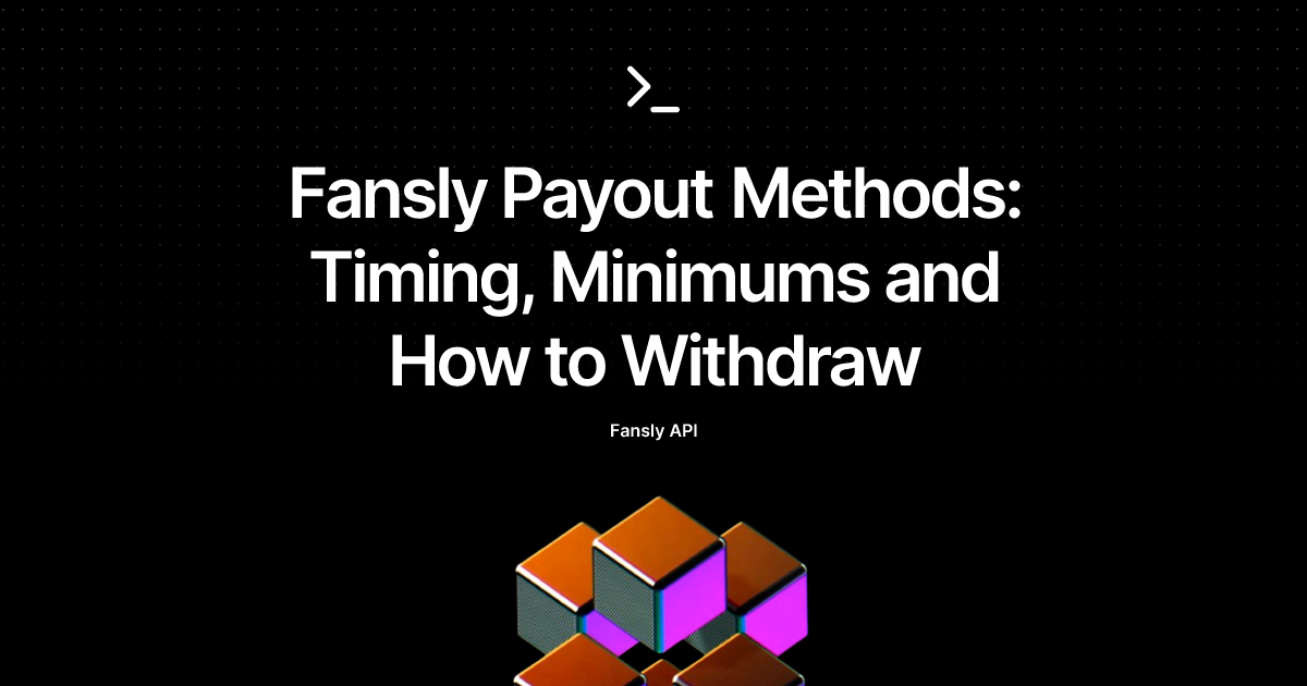 Fansly Payout Methods: Timing, Minimums and How to Withdraw