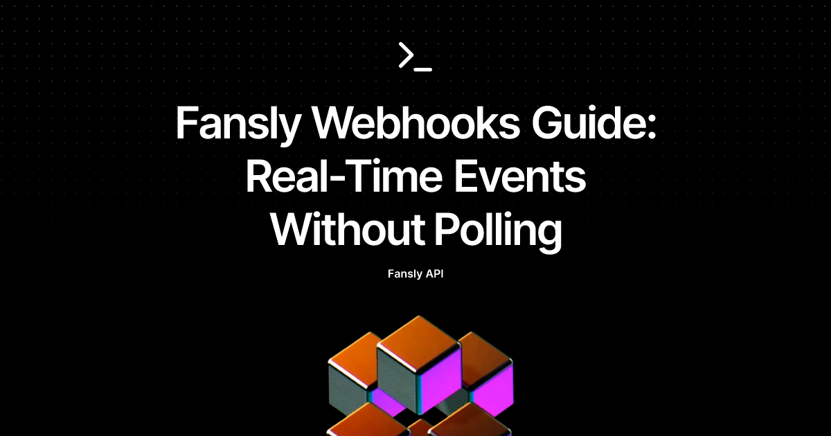 Fansly Webhooks Guide: Real-Time Events Without Polling