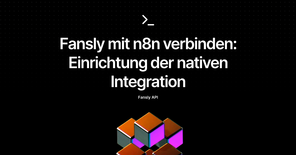 Fansly mit n8n verbinden: Einrichtung der nativen Integration