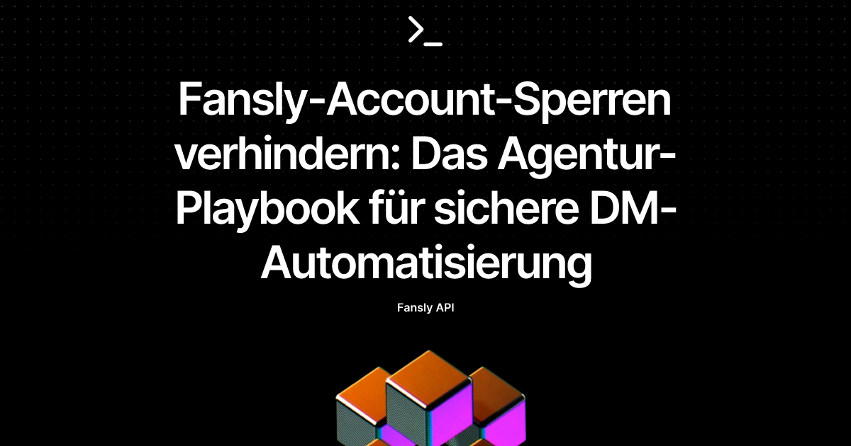Fansly-Account-Sperren verhindern: Das Agentur-Playbook für sichere DM-Automatisierung