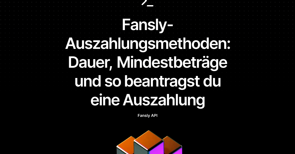Fansly-Auszahlungsmethoden: Dauer, Mindestbeträge und so beantragst du eine Auszahlung