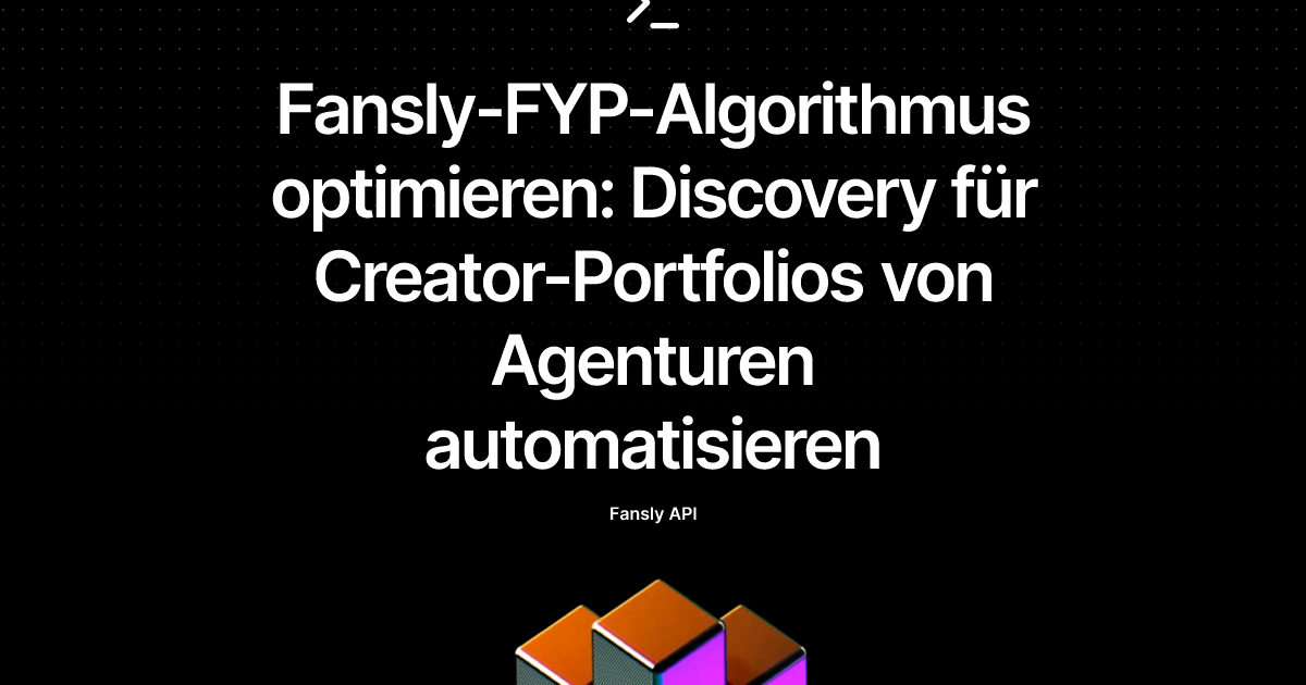 Fansly-FYP-Algorithmus optimieren: Discovery für Creator-Portfolios von Agenturen automatisieren