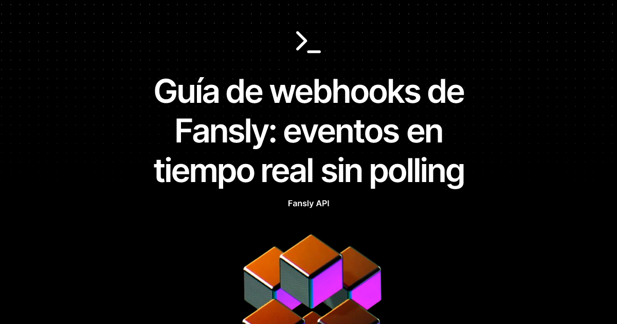 Guía de webhooks de Fansly: eventos en tiempo real sin polling