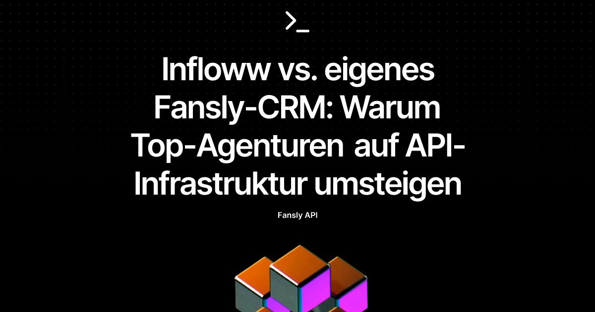 Infloww vs. eigenes Fansly-CRM: Warum Top-Agenturen auf API-Infrastruktur umsteigen