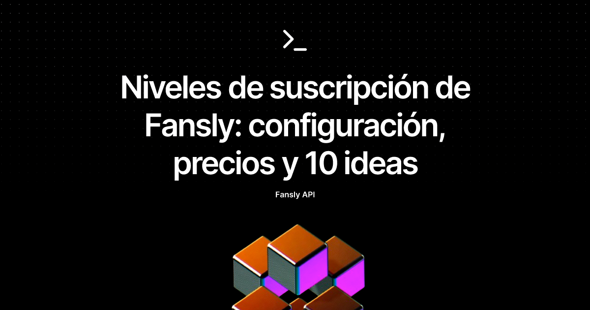 Niveles de suscripción de Fansly: configuración, precios y 10 ideas