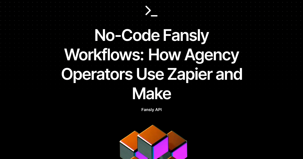 No-Code Fansly Workflows: How Agency Operators Use Zapier and Make