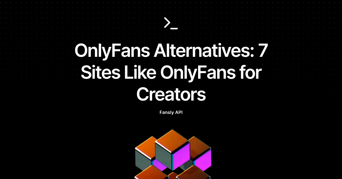 OnlyFans Alternatives: 7 Sites Like OnlyFans for Creators