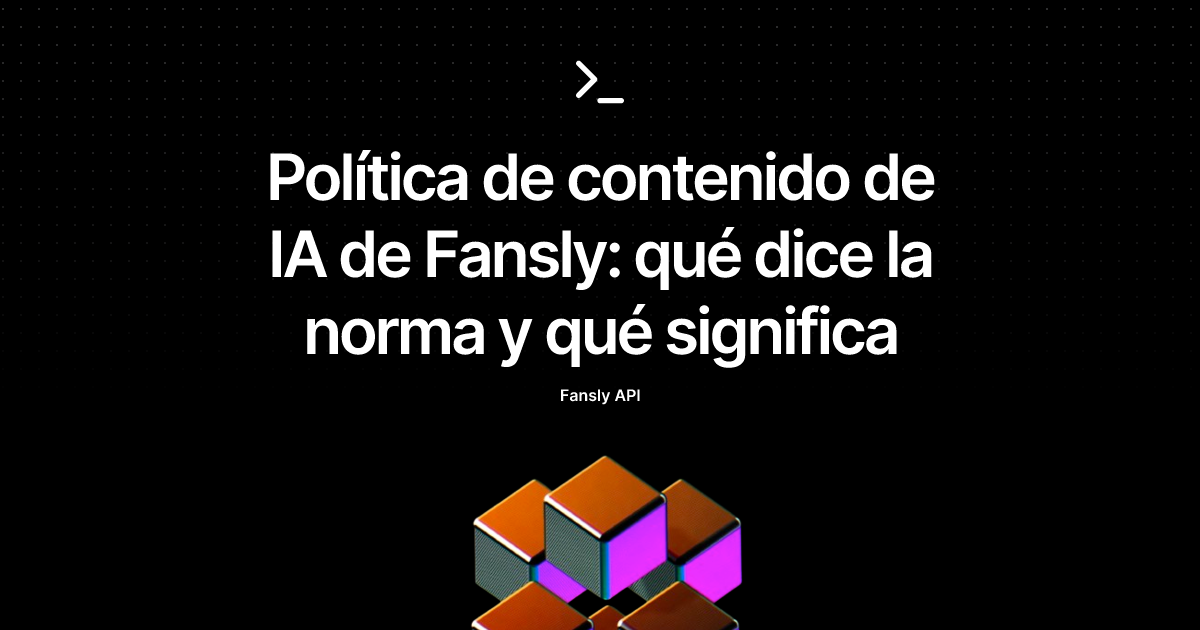 Política de contenido de IA de Fansly: qué dice la norma y qué significa
