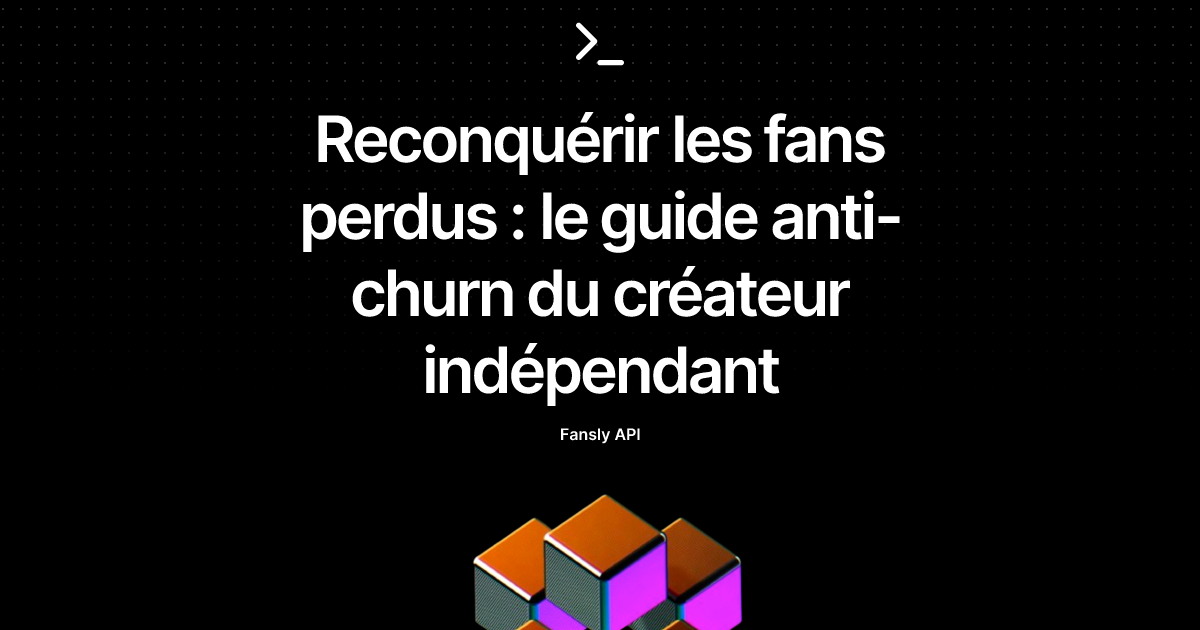 Reconquérir les fans perdus : le guide anti-churn du créateur indépendant