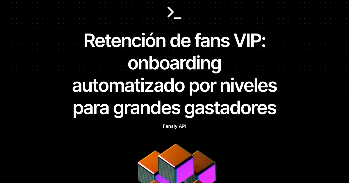 Retención de fans VIP: onboarding automatizado por niveles para grandes gastadores