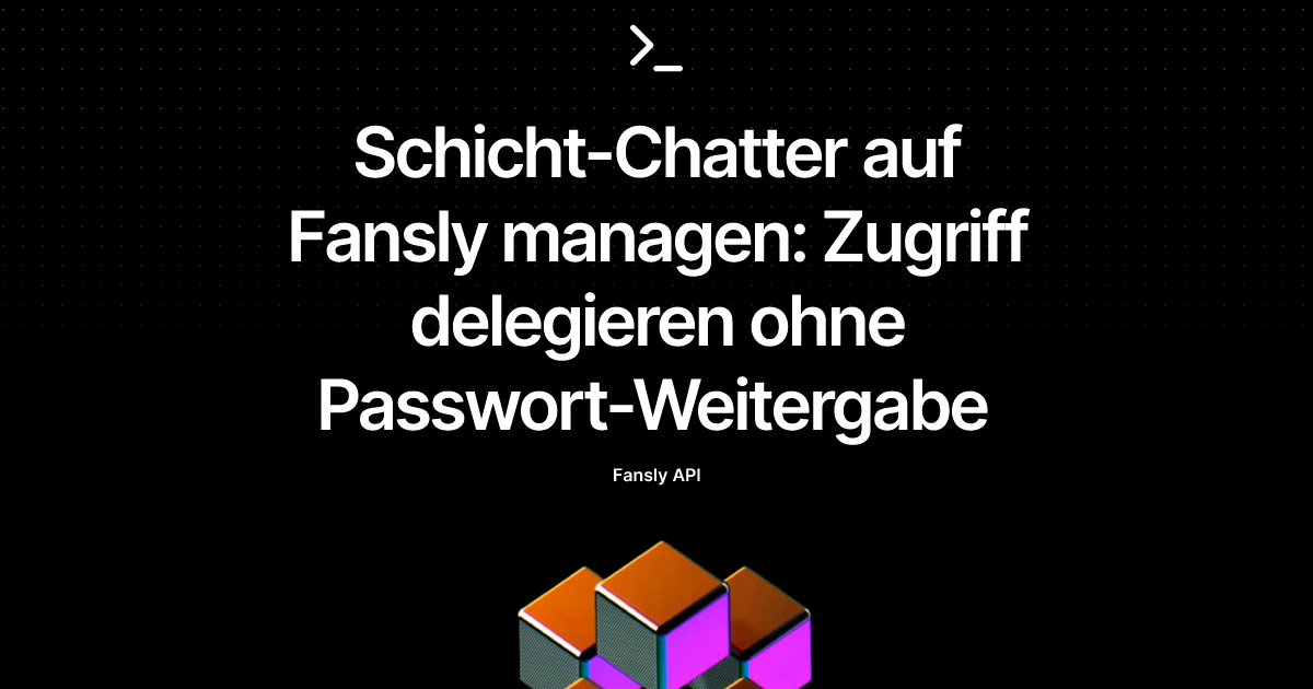 Schicht-Chatter auf Fansly managen: Zugriff delegieren ohne Passwort-Weitergabe