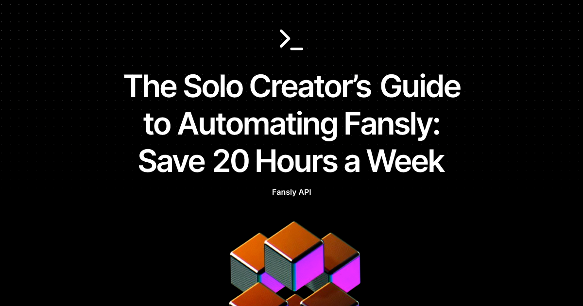 The Solo Creator’s Guide to Automating Fansly: Save 20 Hours a Week