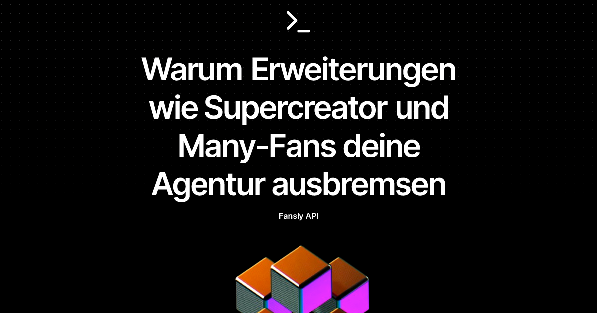 Warum Erweiterungen wie Supercreator und Many-Fans deine Agentur ausbremsen