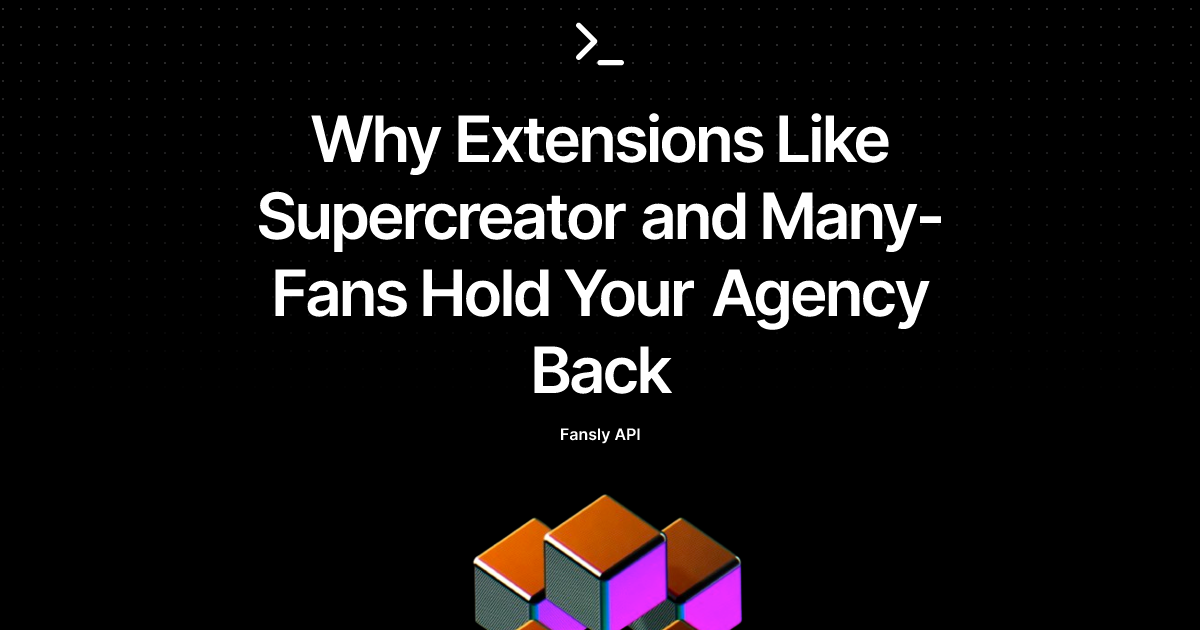 Why Extensions Like Supercreator and Many-Fans Hold Your Agency Back